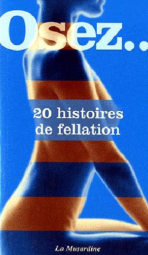 [Osez 20 histoires de sexe 01] • Osez 20 Histoires De Fellation